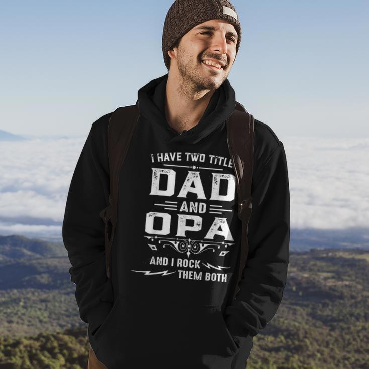 Mens I Have Two Titles Dad And Opa Funny Fathers Day Gift Hoodie Lifestyle
