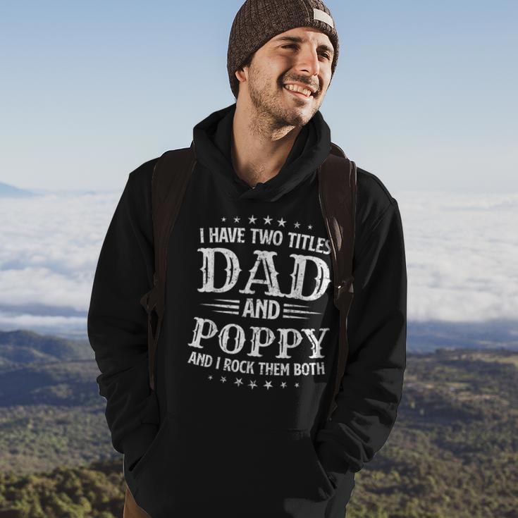 Mens I Have Two Titles Dad And Poppy Fathers Day Hoodie Lifestyle