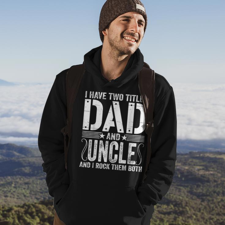 Mens I Have Two Titles Dad & Uncle Rock Them Both Fathers Day Hoodie Lifestyle