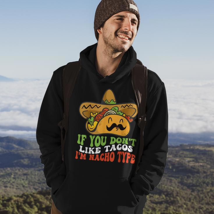 Mexican Food If You Dont Like Tacos Im Nacho Type Hoodie Lifestyle