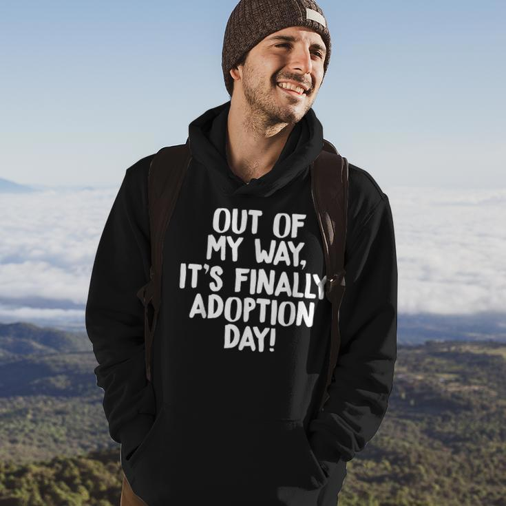 Out Of My Way Its Finally Adoption Day Family Hoodie Lifestyle