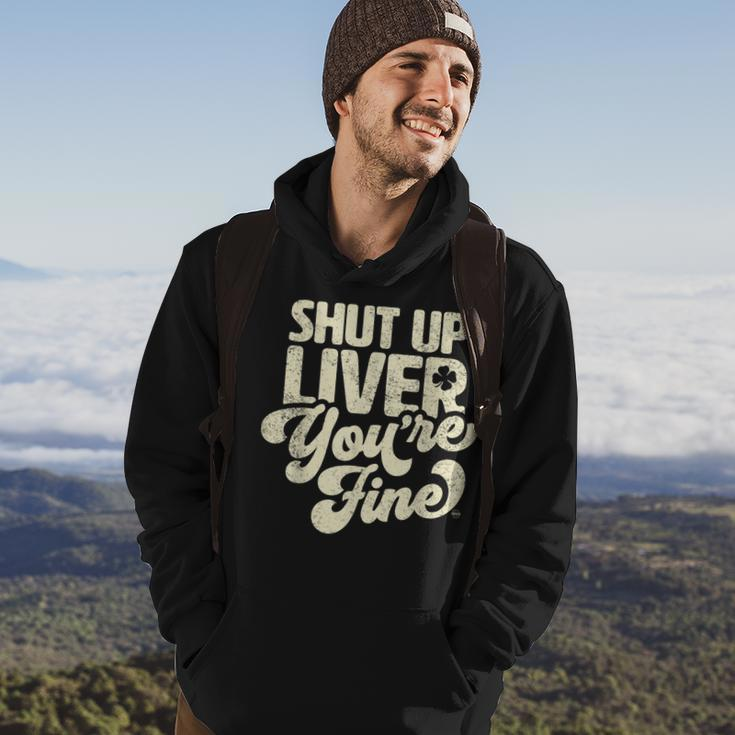 Shut Up Liver Youre Fine - Funny St Patricks Day Drinking Hoodie Lifestyle