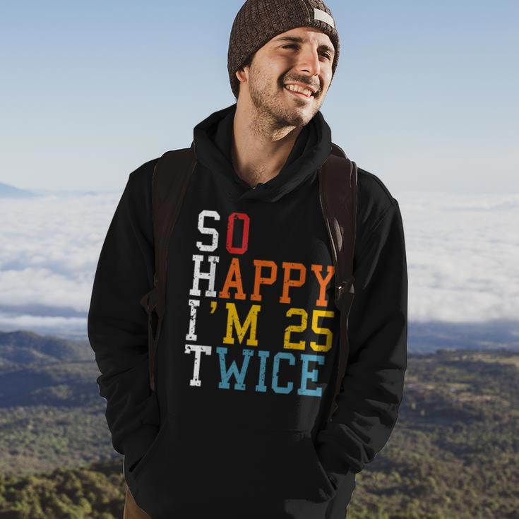 So Happy Im 25 Twice 50Th Birthday Funny 50 Years Old Bday Hoodie Lifestyle