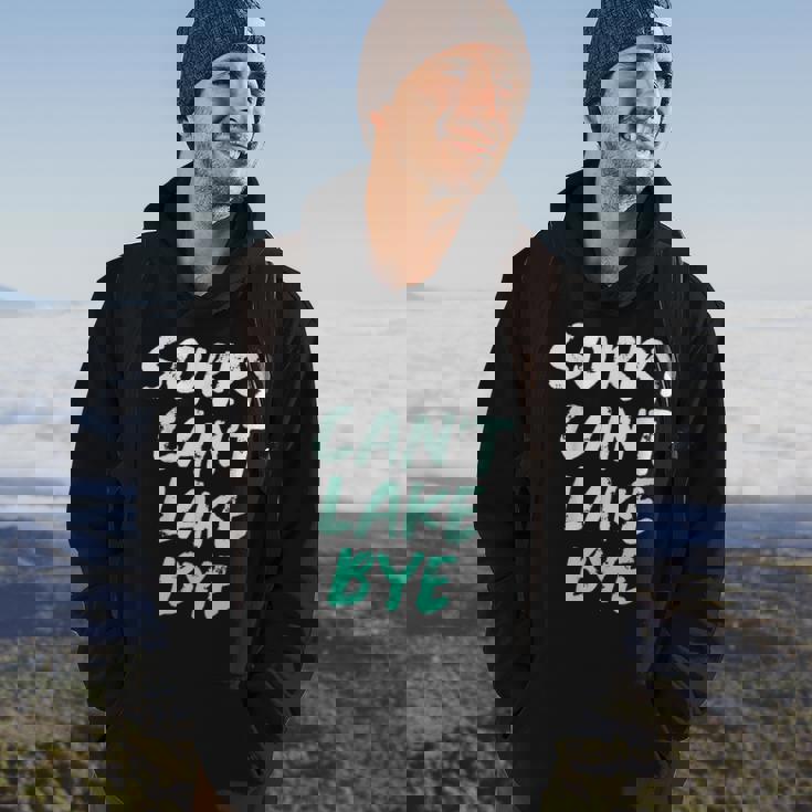 Sorry Cant Lake Bye - Funny Lake Hoodie Lifestyle