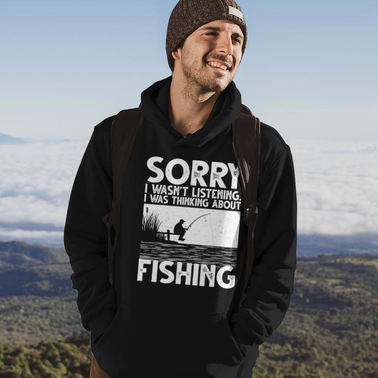 Sorry I Wasnt Listening I Was Thinking About Fishing Hoodie Lifestyle