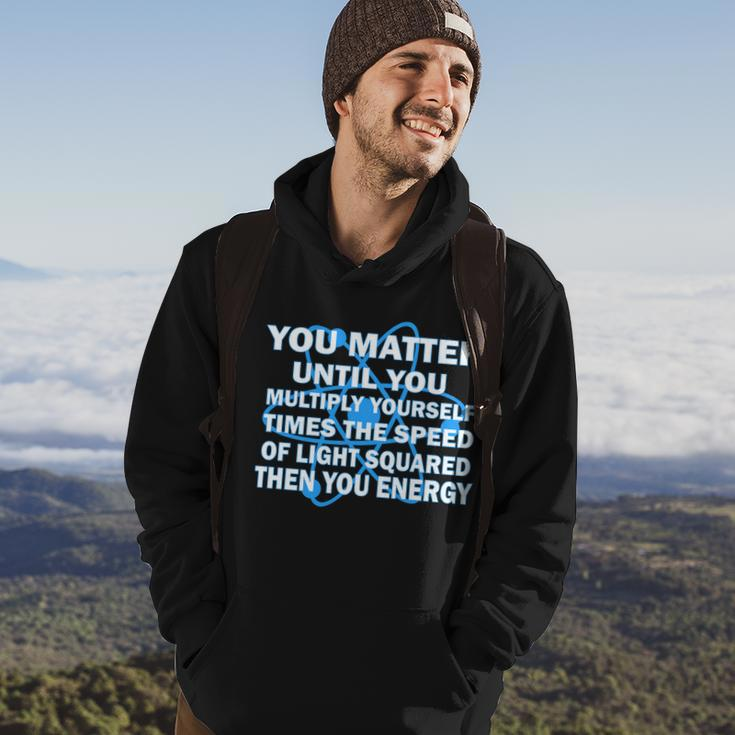 You Matter You Energy Science Physics V2 Hoodie Lifestyle