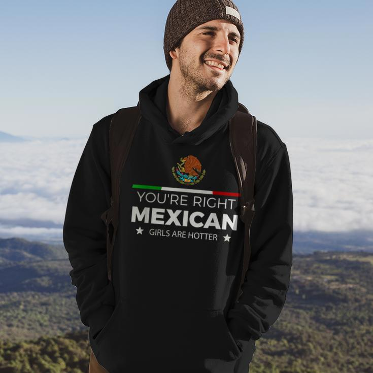 Youre Right Mexican Girls Are Hotter Mujeres Latinas Hoodie Lifestyle