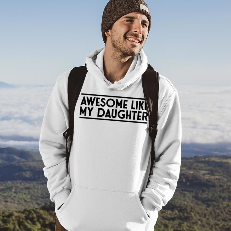 Fathers Day Gift Funny Dad Awesome Like My Daughter Hoodie Lifestyle