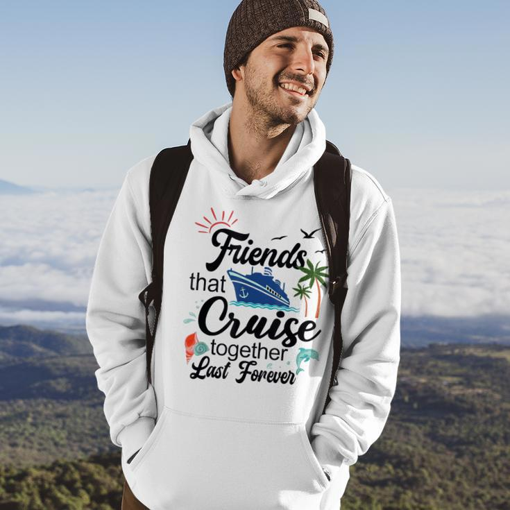 Friends That Cruise Together Last Forever Ship Crusing Hoodie Lifestyle