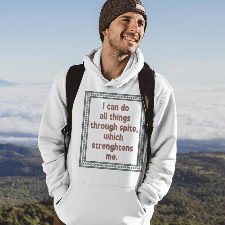 I Can Do All Things Through Spite Which Strengthens Me Hoodie Lifestyle
