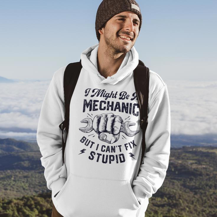 I Might Be A Mechanic But I Cant Fix Stupid Funny Gifts Hoodie Lifestyle