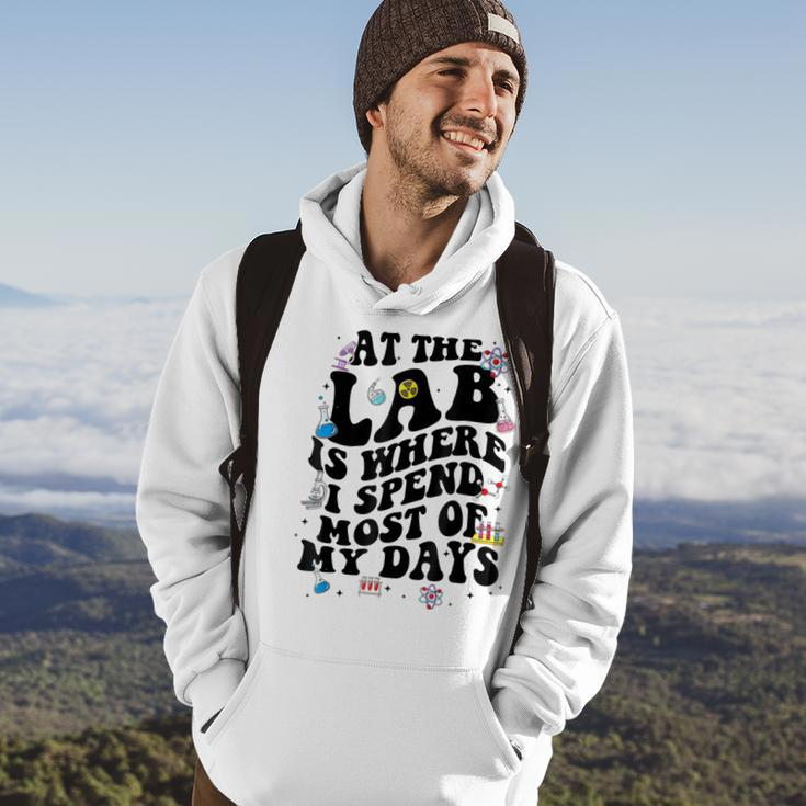 Lab Week Funny At The Lab Is Where I Spend Most Of My Days Hoodie Lifestyle