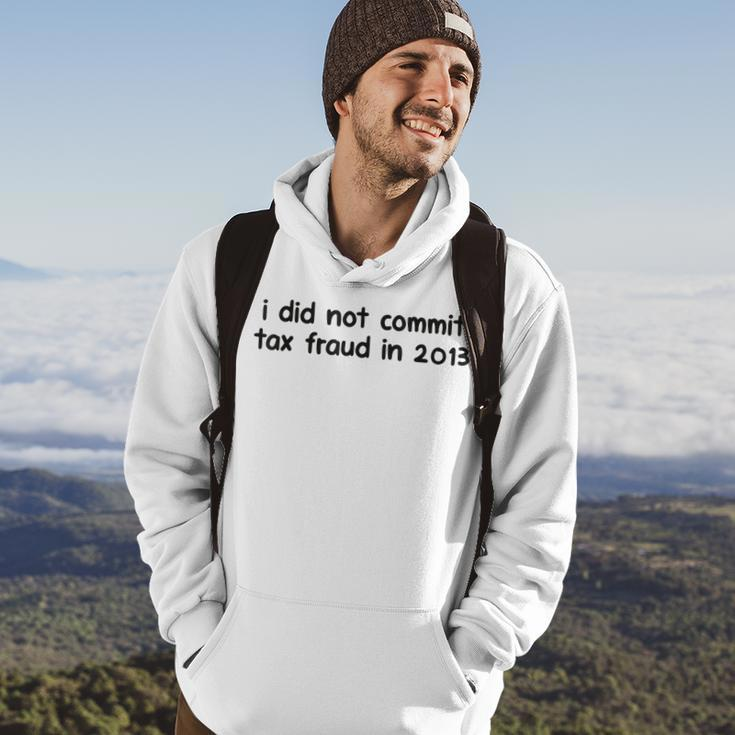 Mens I Did Not Commit Tax Fraud In 2013 Funny Joke For Dad Hoodie Lifestyle