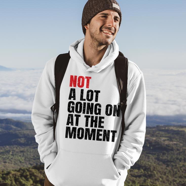 Not A Lot Going On At The Moment Vintage Men Women Kids Hoodie Lifestyle