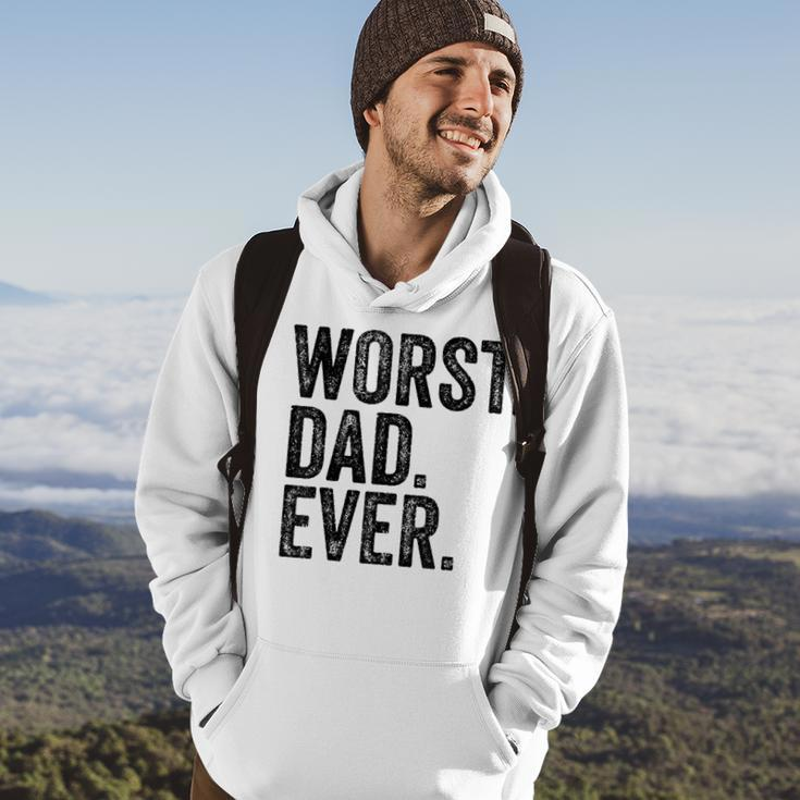 Worst Dad Ever Funny Fathers Day Daddy Vintage Hoodie Lifestyle