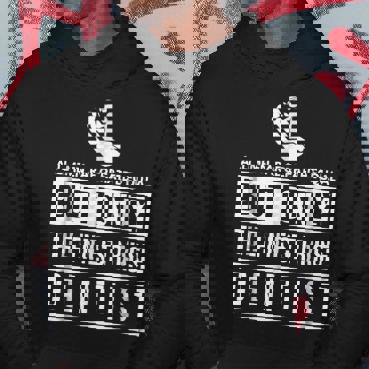 All Men Are Created EqualFather Of A Dentist Gift For Mens Hoodie Unique Gifts