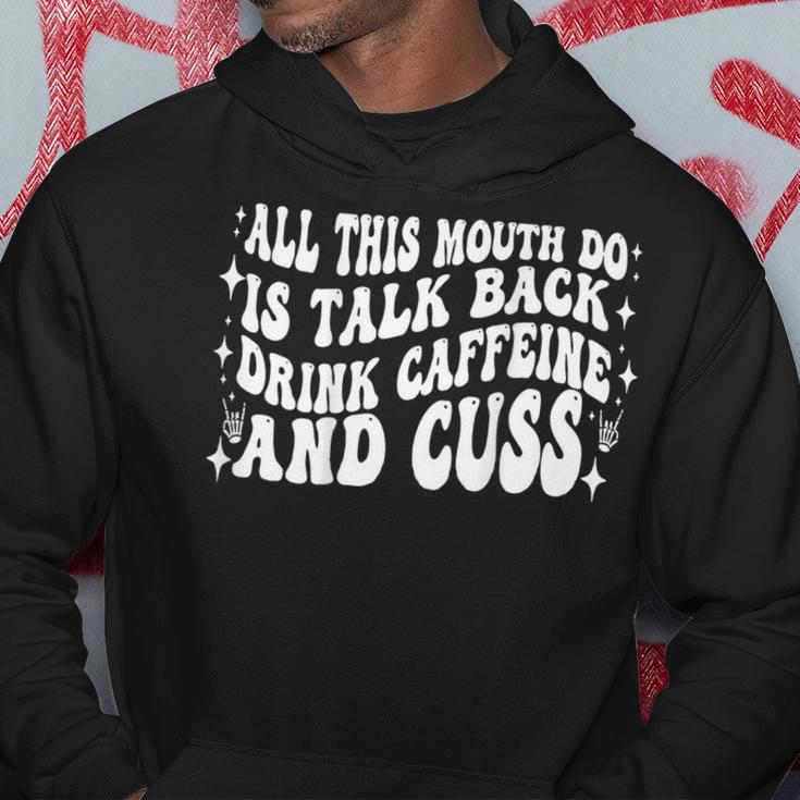 All This Mouth Do Is Talk Back Drink Caffeine On Back Hoodie Unique Gifts