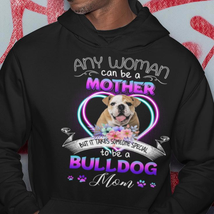 Any Woman Can Be Mother But It Takes Someone Special To Be A Bulldog MomHoodie Unique Gifts