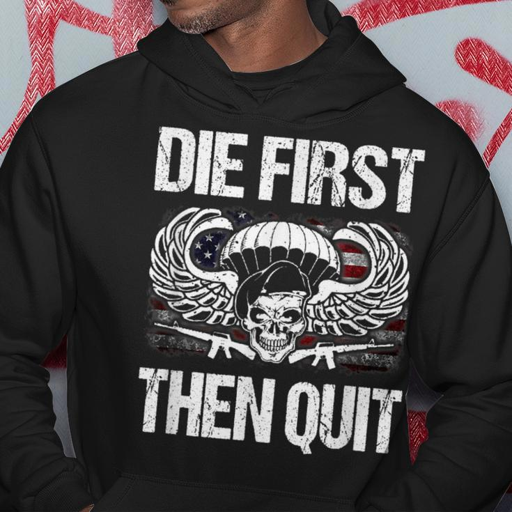Army Motivational Die First Then Quit Veteran Military Hoodie Unique Gifts