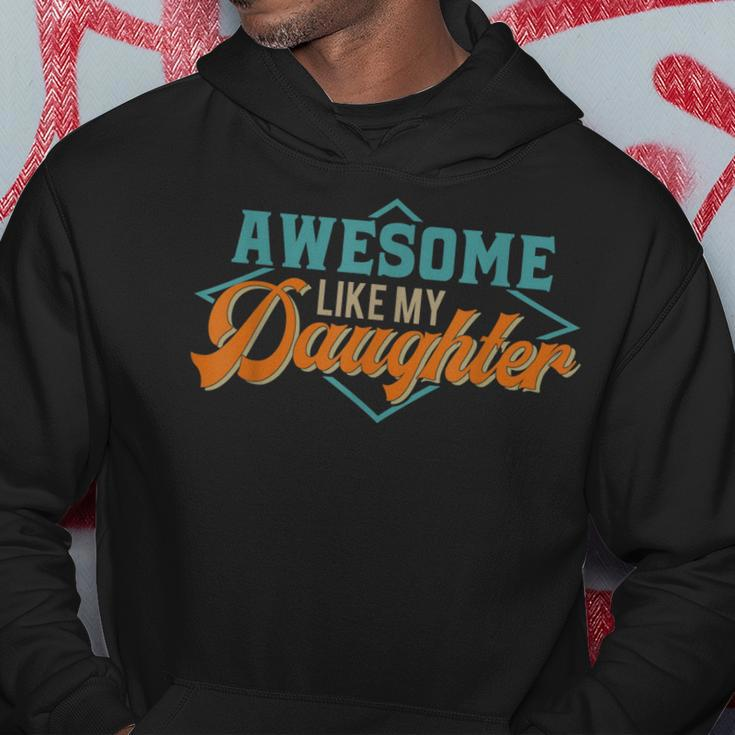 Awesome Like My Daughter For Dad On Fathers Day Hoodie Unique Gifts