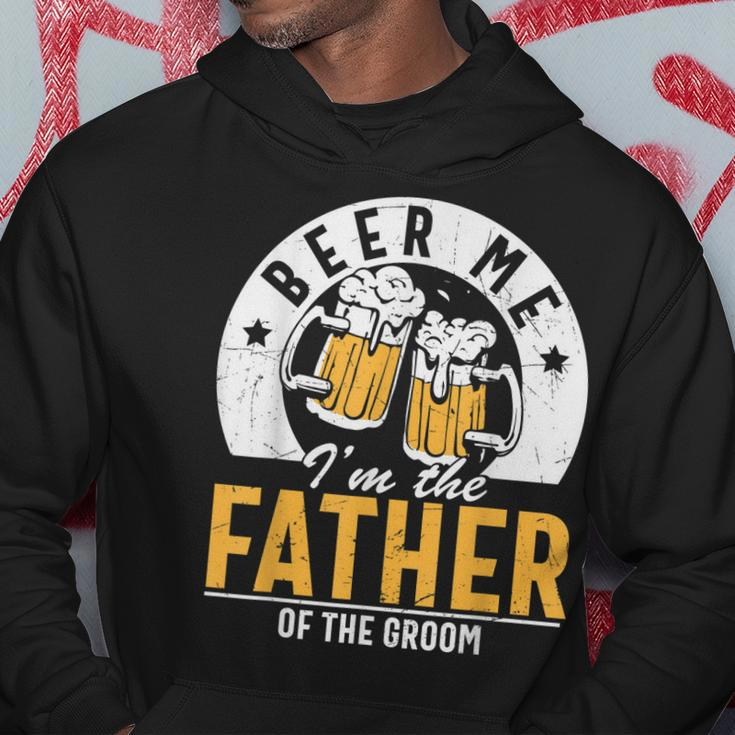 Beer Me Im The Father Of The Groom Son Wedding Party Dad Hoodie Unique Gifts