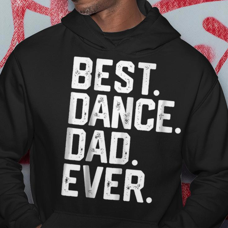 Birthday GiftBest Dance Dad Ever Dancer Funny Gift For Mens Hoodie Unique Gifts
