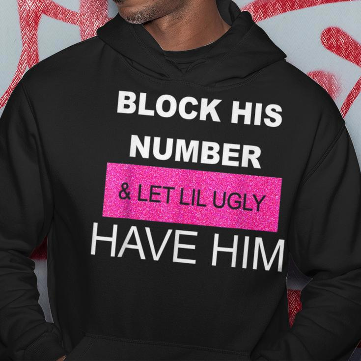Block His Number And Let Lil Ugly Have Him Funny Saying Hoodie Unique Gifts
