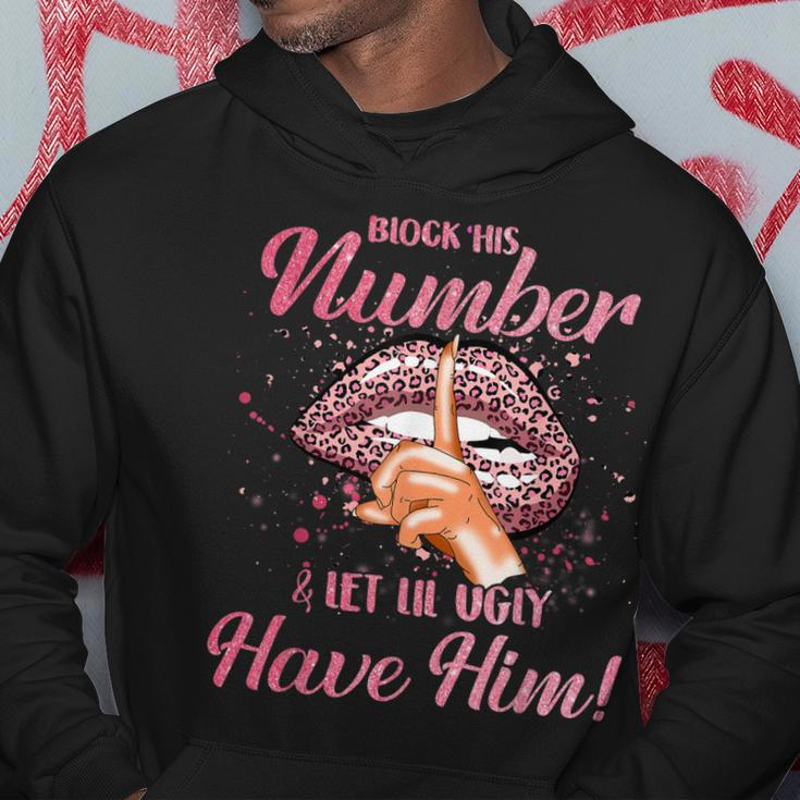 Block His Number & Let Lil Ugly Have Him Womens Hoodie Unique Gifts