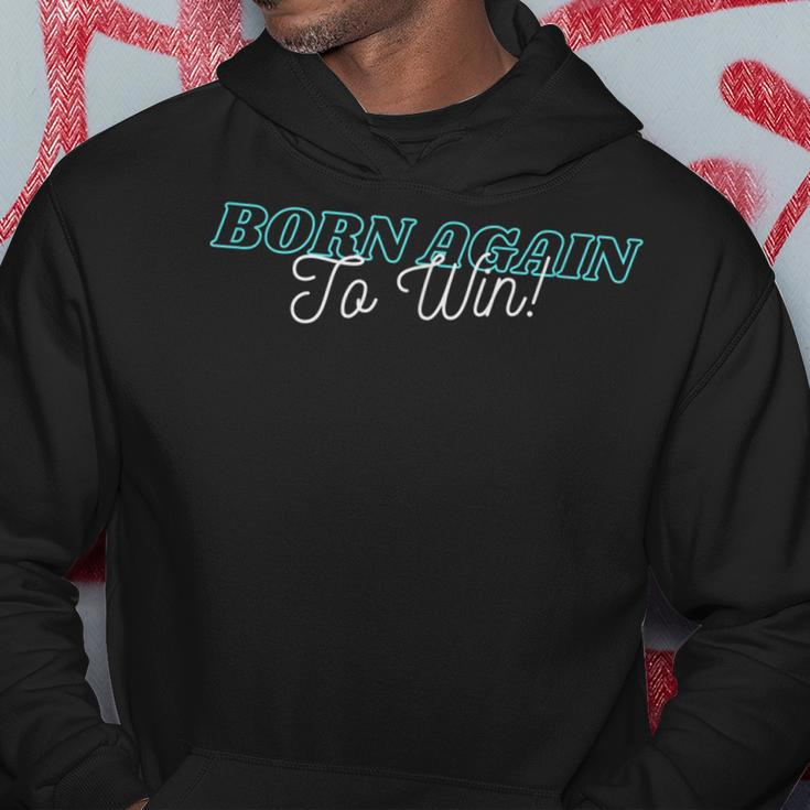 Born Again To Win Hoodie Unique Gifts