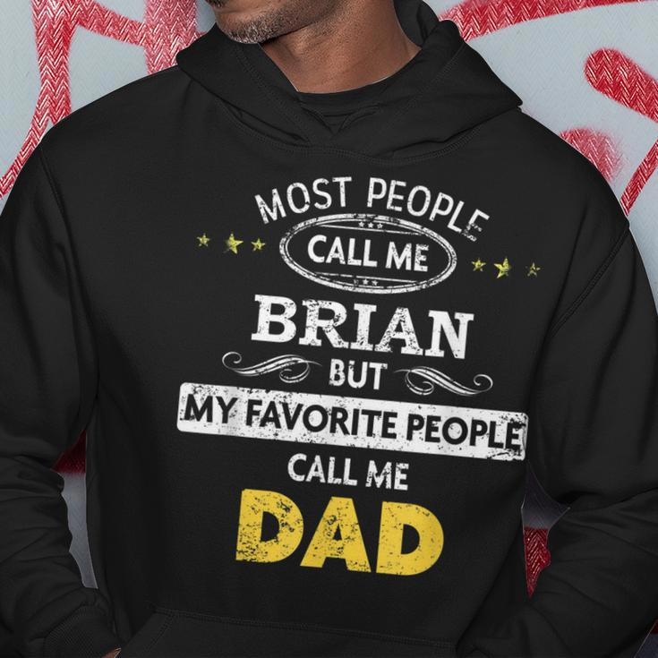 Brian Name Gift My Favorite People Call Me Dad Gift For Mens Hoodie Funny Gifts