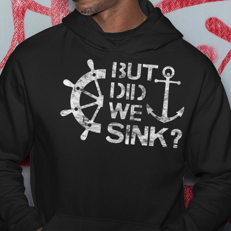 But Did We Sink - Sailboat Sail Boating Captain Sailing Hoodie Unique Gifts