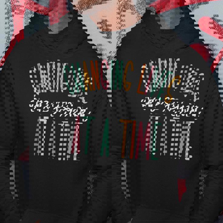 Changing Lives One Session At A Time Hoodie Unique Gifts