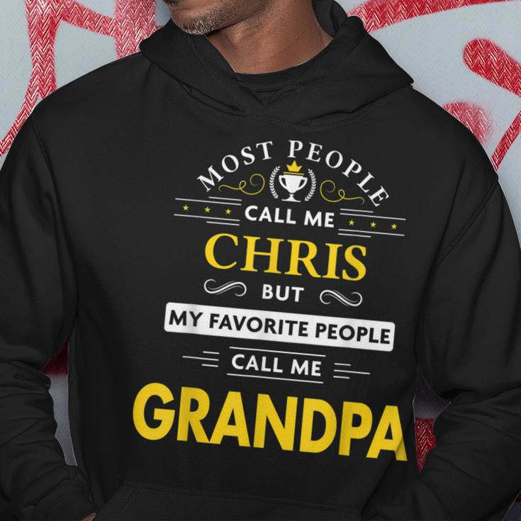 Chris Name Gift My Favorite People Call Me Grandpa Gift For Mens Hoodie Funny Gifts