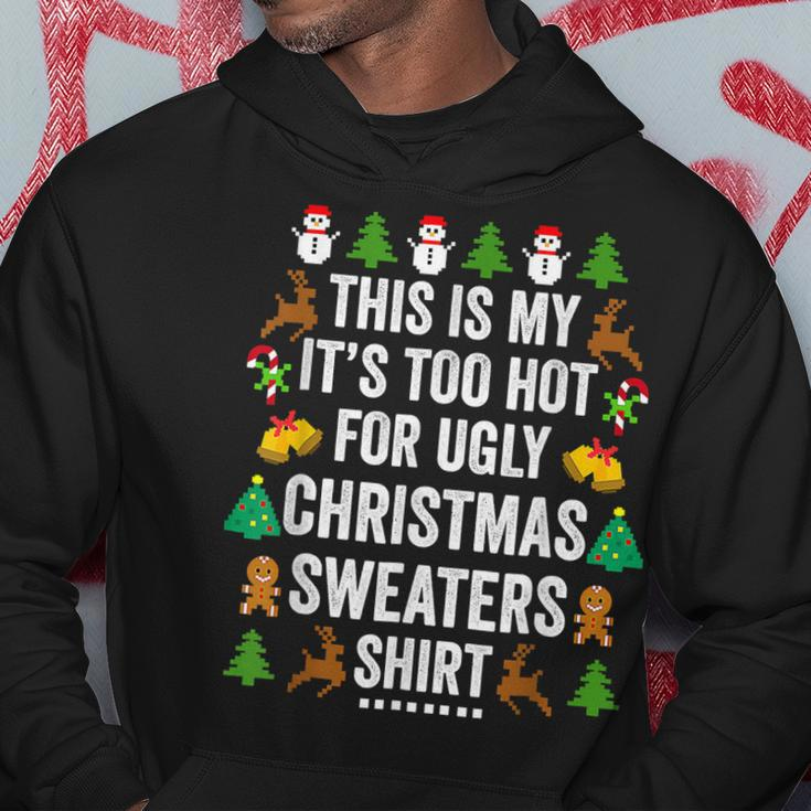 Christmas This Is My Its Too Hot For Ugly Xmas Sweaters Men Hoodie Graphic Print Hooded Sweatshirt Funny Gifts