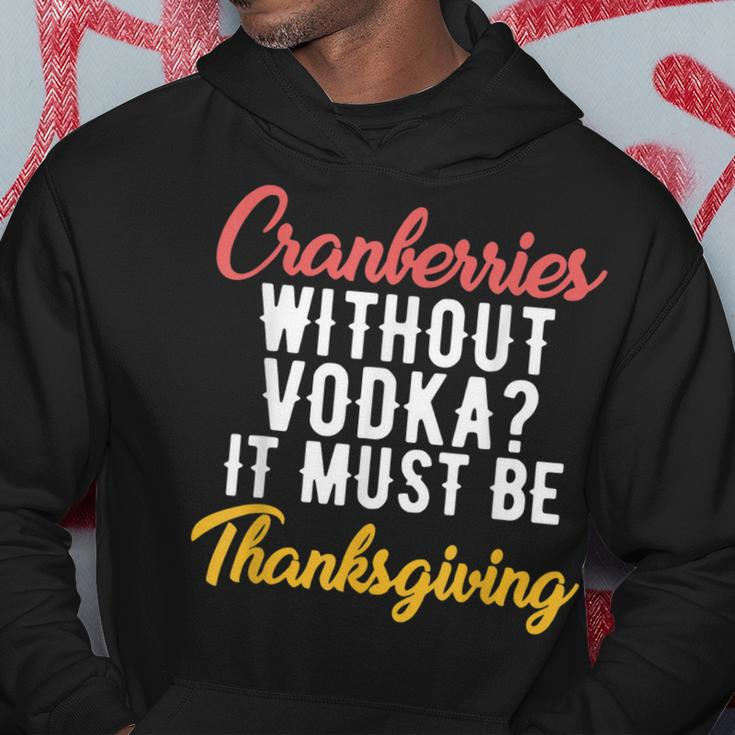 Cranberries Without Vodka Must Be Thanksgiving Men Hoodie Graphic Print Hooded Sweatshirt Funny Gifts