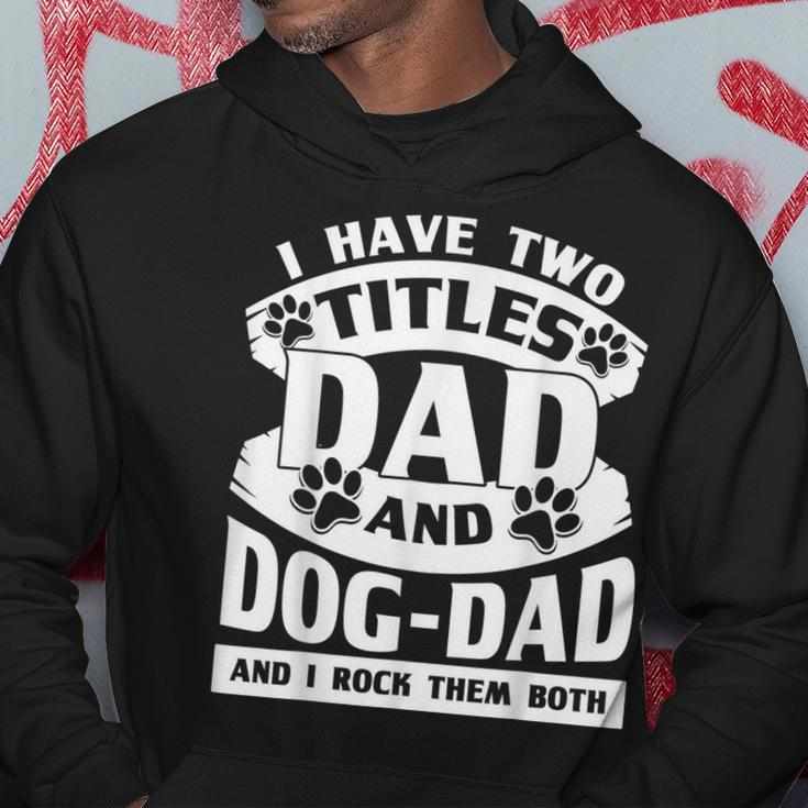 Cute Dog Dads I Have 2 Titles Dad And Dog Dad Hoodie Funny Gifts