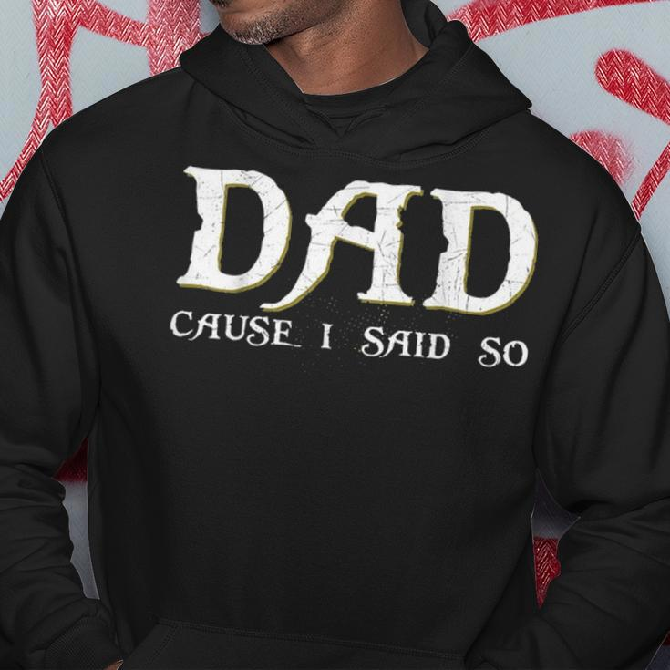 Dad Cause I Said So For Fathers Day Hoodie Funny Gifts