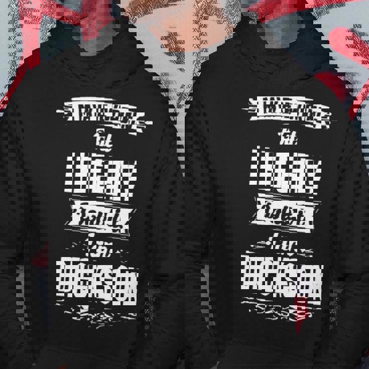 Dickson Name Gift I May Be Wrong But I Highly Doubt It Im Dickson Hoodie Personalized Gifts