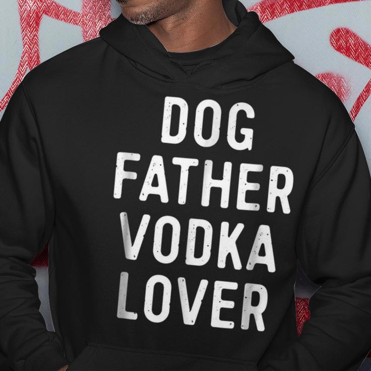 Dog Father Vodka Lover Funny Dad Drinking Gift Gift For Mens Hoodie Unique Gifts