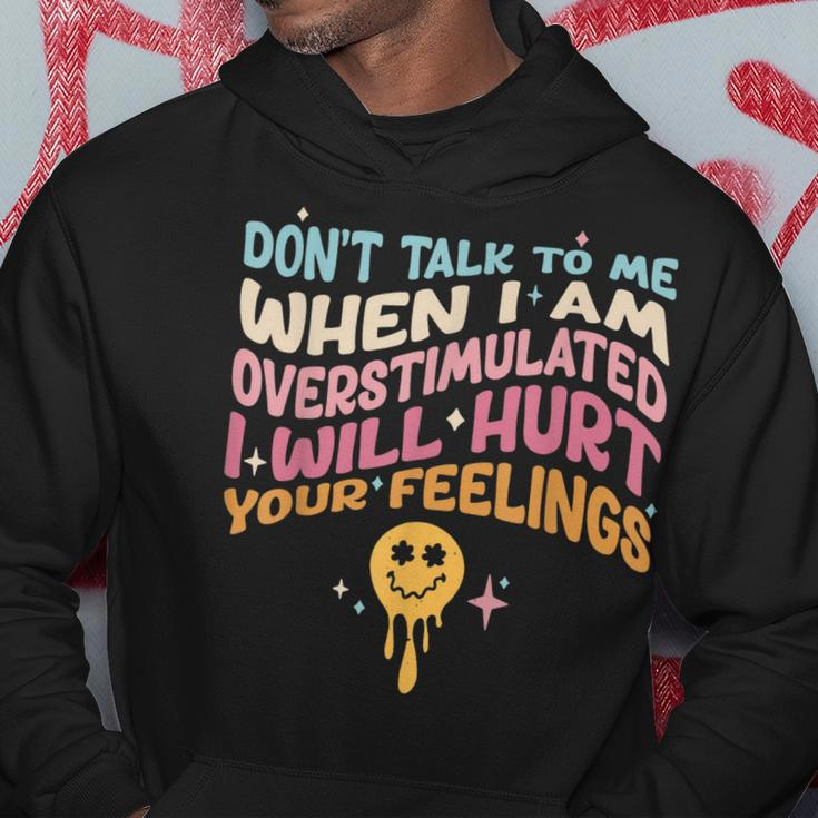 Dont Talk To Me When Im Overstimulated Hoodie Unique Gifts