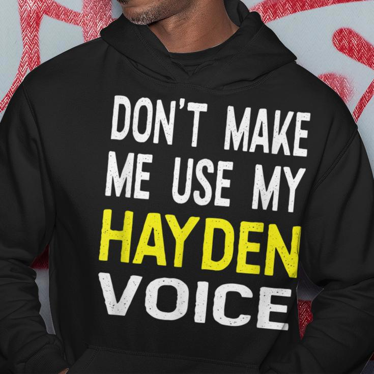 Dont Make Me Use My Hayden Voice Lustiger Herrenname Hoodie Lustige Geschenke