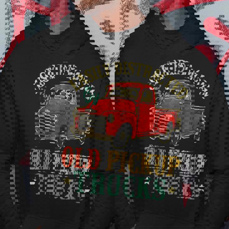 Easily Distracted By Old Pickup Trucks Funny Trucks Gifts Hoodie Unique Gifts