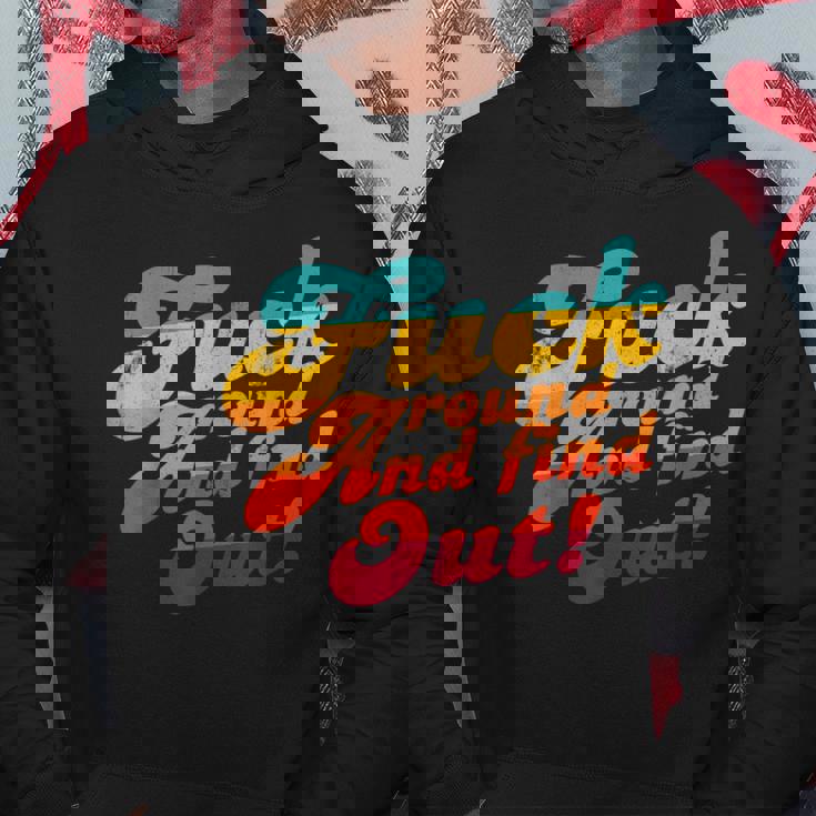 Fuck Around And Find Out Fafo F Around And Find Out Hoodie Unique Gifts