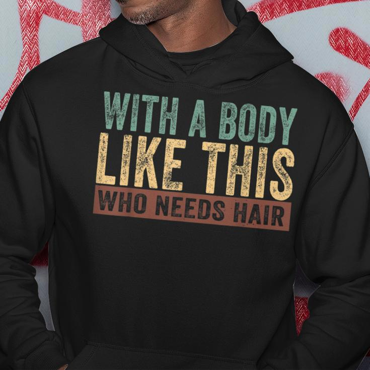 Funny Balding Dad Bod With A Body Like This Who Needs Hair Gift For Mens Hoodie Unique Gifts