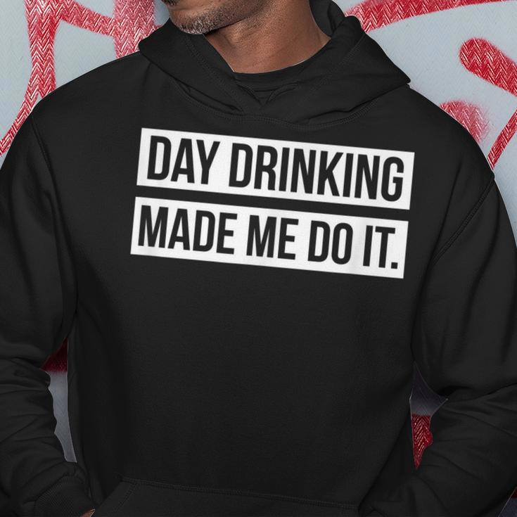 Funny Day Drinking Made Me Do It Hoodie Unique Gifts