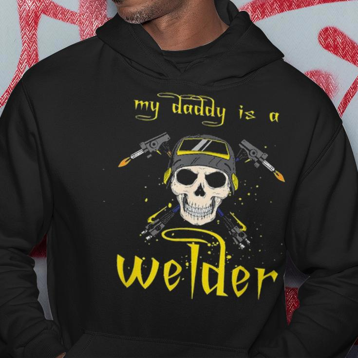 Funny Fathers Day My Daddy Is A Welder Gifts For Welder Dad Hoodie Funny Gifts