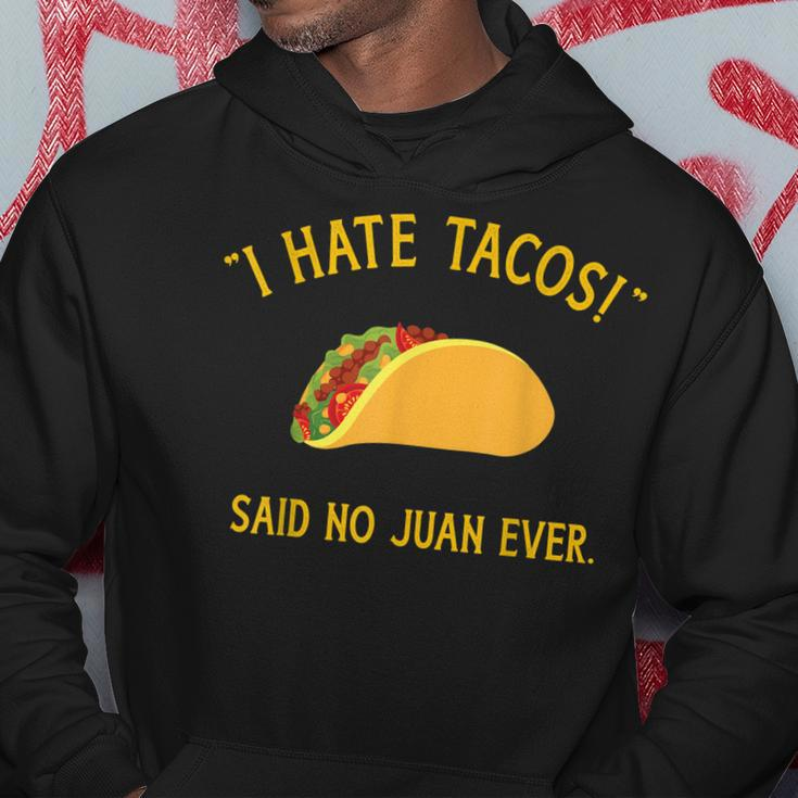 Funny I Hate Tacos Said No Juan Ever For Cinco De Mayo Hoodie Unique Gifts