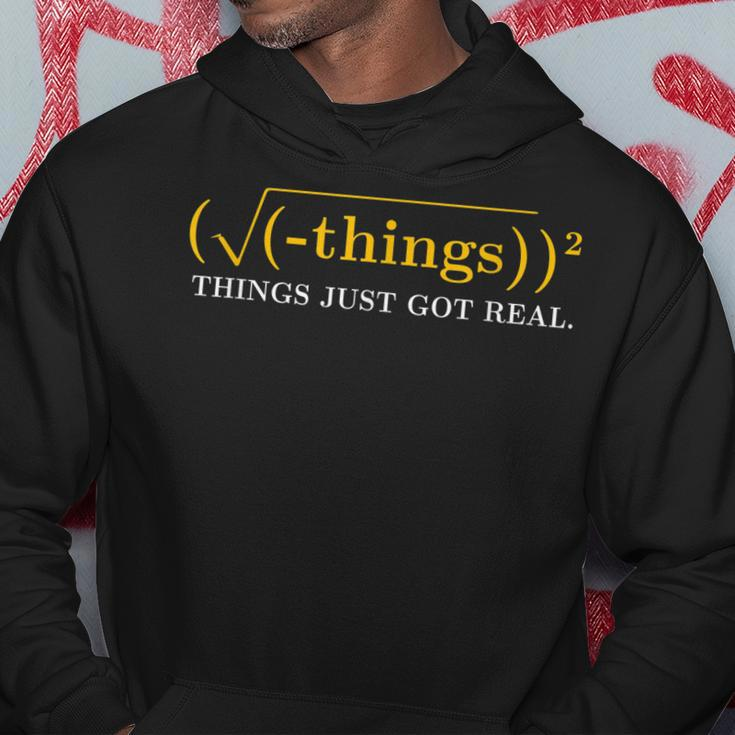 Funny Math Equation - Things Just Got Real Funny Saying Hoodie Funny Gifts