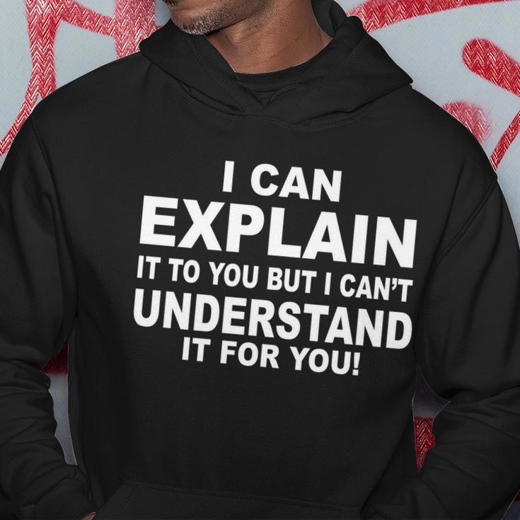 Funny Sayings I Can Explain It But I Cant Understand It For You Hoodie Unique Gifts