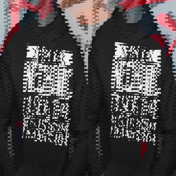 Gift For Mechanic Im A Mechanic Funny Hoodie Unique Gifts